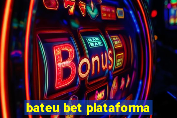 bateu bet plataforma