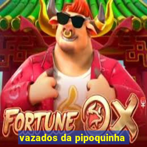 vazados da pipoquinha