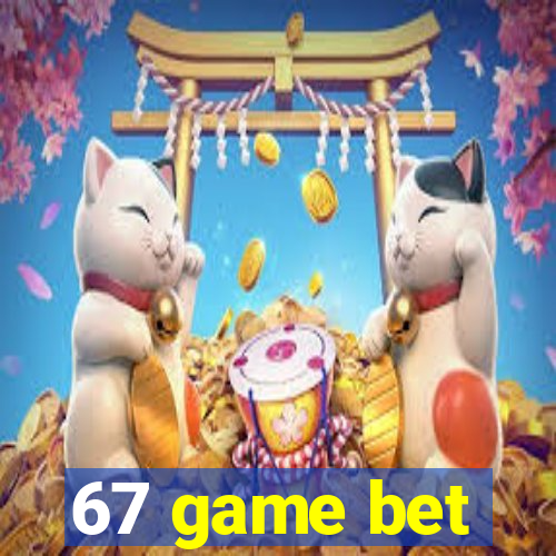 67 game bet