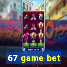 67 game bet