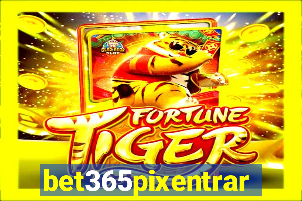 bet365pixentrar