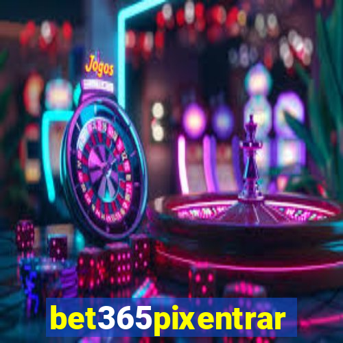 bet365pixentrar