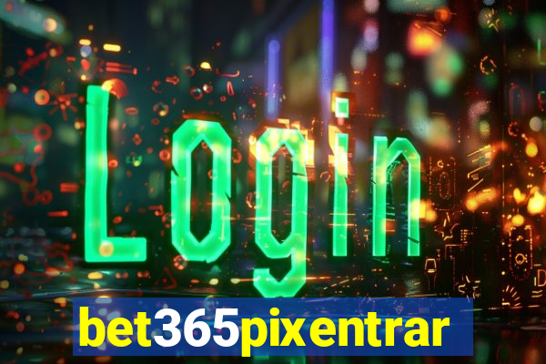 bet365pixentrar