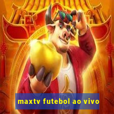 maxtv futebol ao vivo