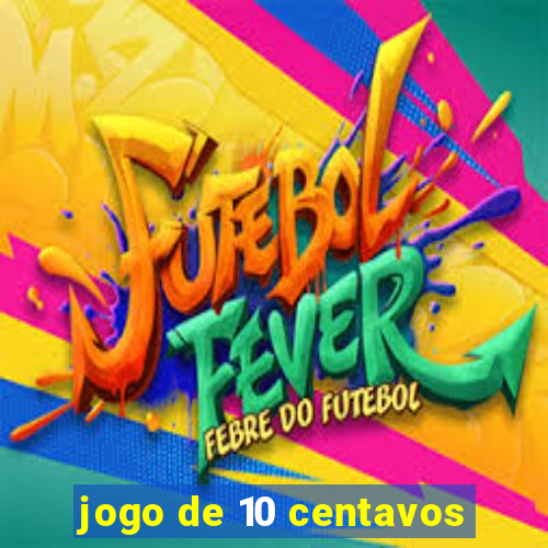 jogo de 10 centavos