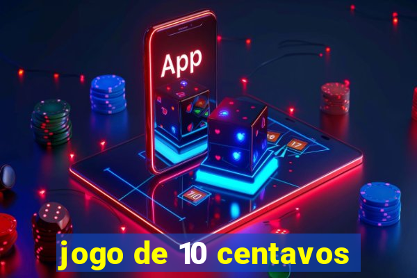 jogo de 10 centavos