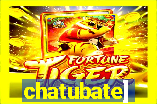 chatubate]