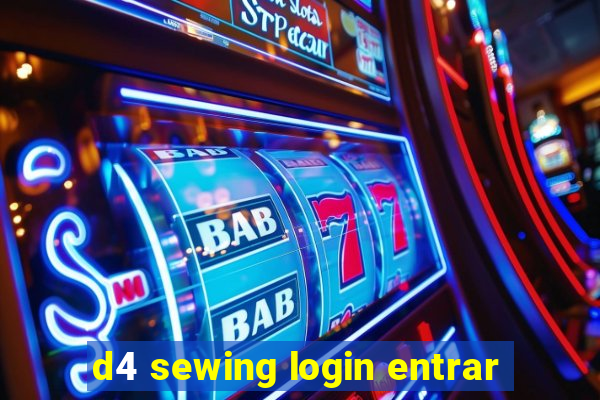 d4 sewing login entrar