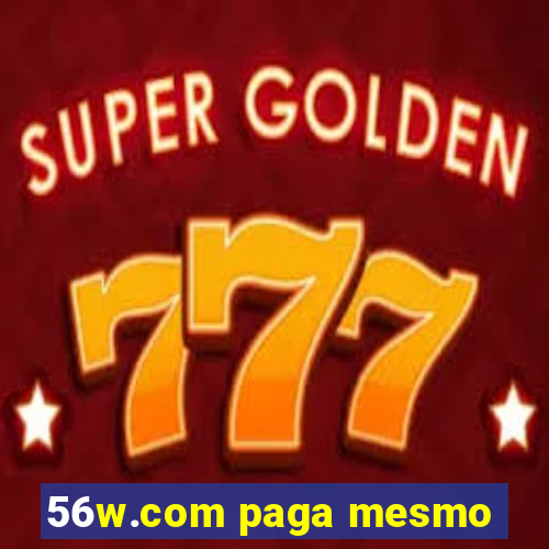 56w.com paga mesmo