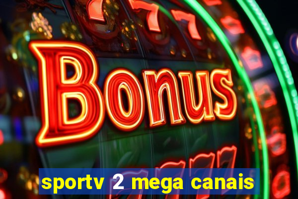 sportv 2 mega canais