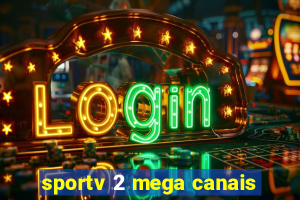 sportv 2 mega canais