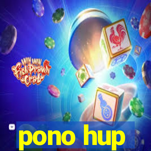 pono hup