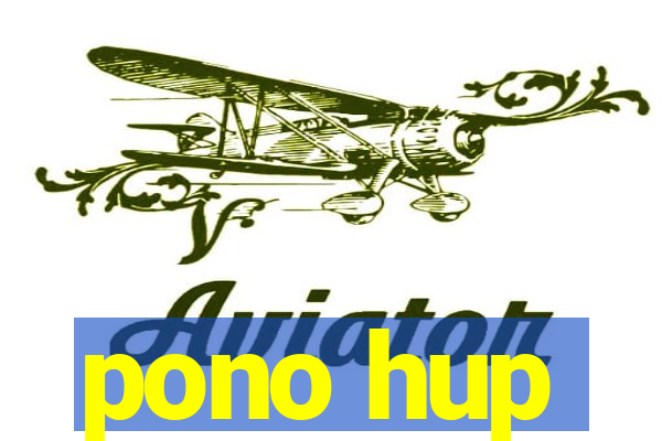 pono hup