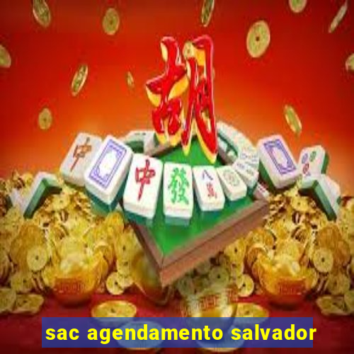 sac agendamento salvador