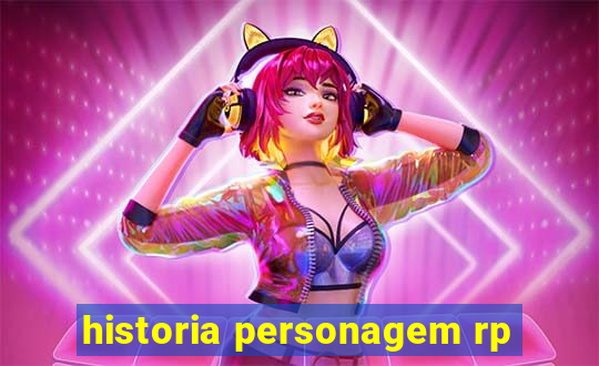 historia personagem rp