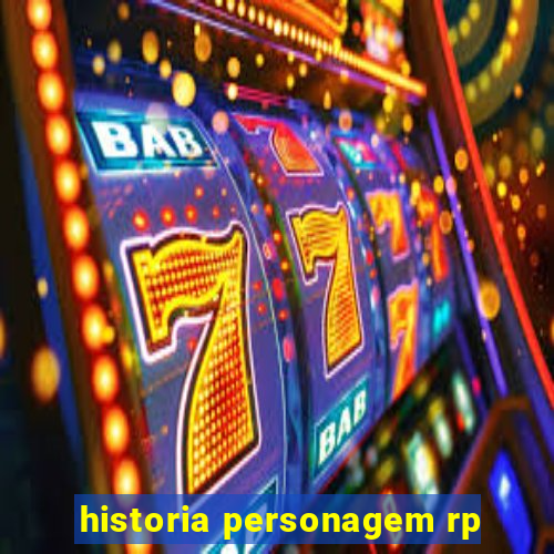 historia personagem rp