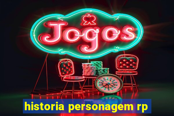 historia personagem rp