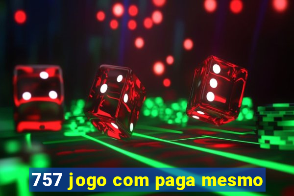 757 jogo com paga mesmo