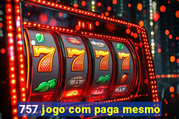 757 jogo com paga mesmo