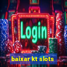 baixar kt slots