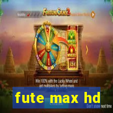 fute max hd