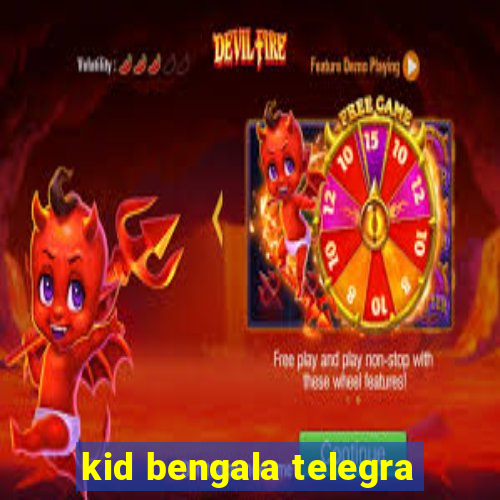 kid bengala telegra