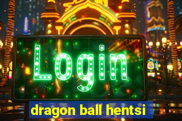 dragon ball hentsi