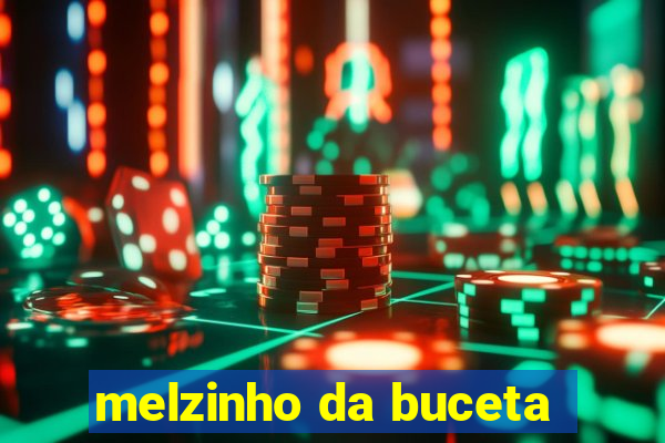 melzinho da buceta