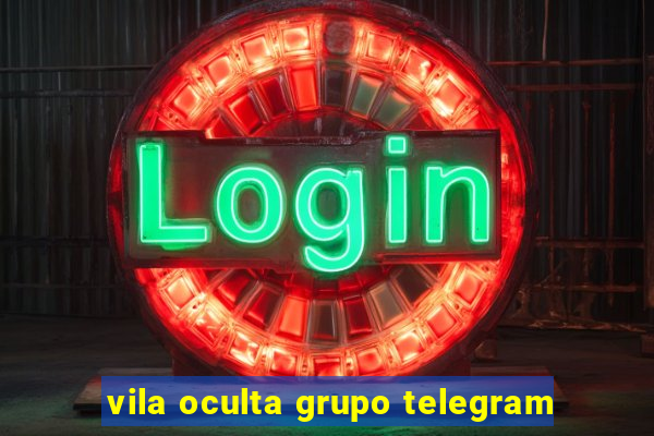 vila oculta grupo telegram