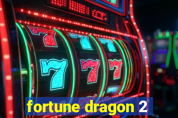 fortune dragon 2