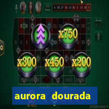 aurora dourada retorno pdf