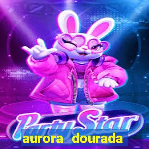 aurora dourada retorno pdf