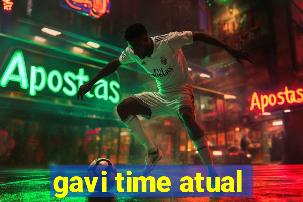 gavi time atual