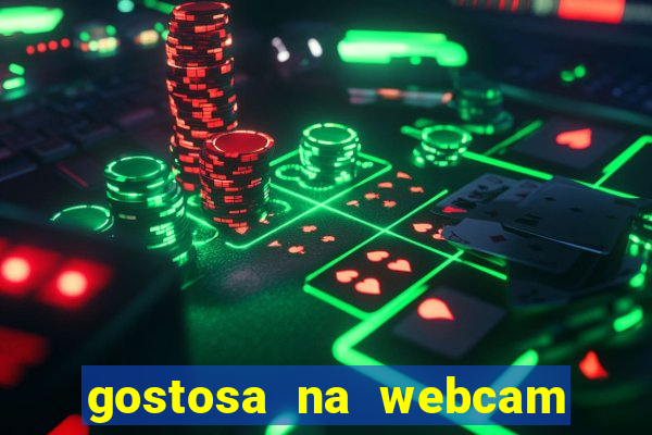 gostosa na webcam ao vivo