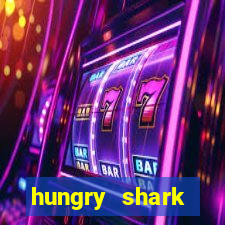 hungry shark evolution dinheiro infinito ios