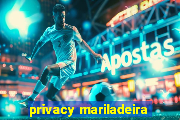 privacy mariladeira