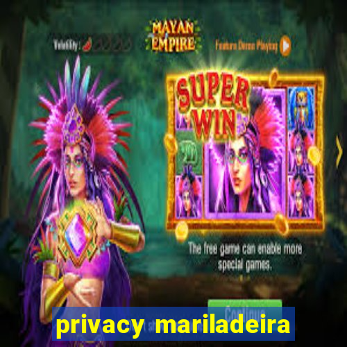 privacy mariladeira