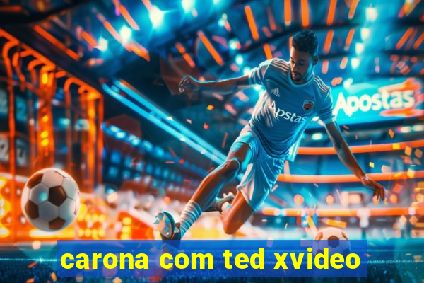 carona com ted xvideo