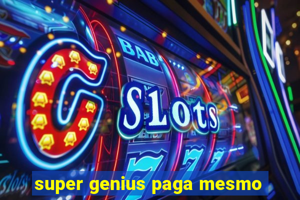 super genius paga mesmo