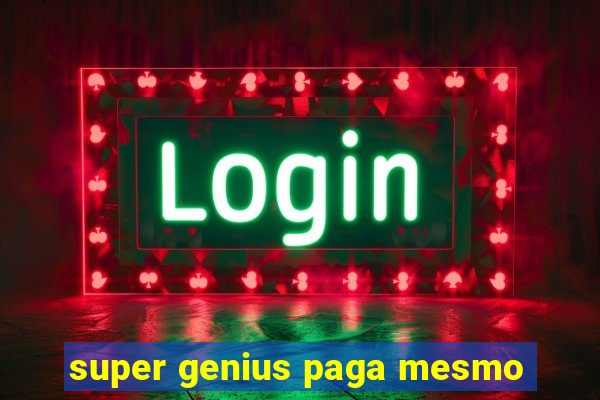 super genius paga mesmo