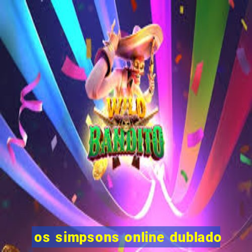 os simpsons online dublado