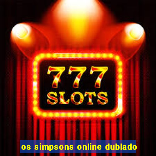 os simpsons online dublado