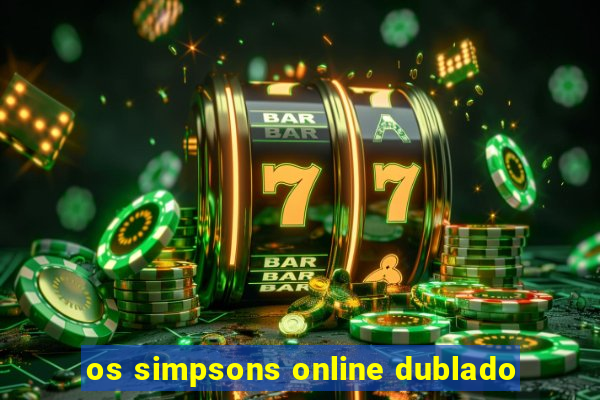 os simpsons online dublado