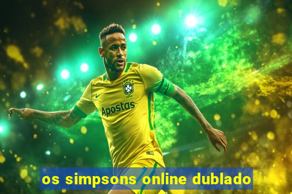 os simpsons online dublado