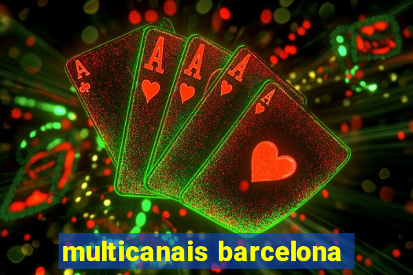 multicanais barcelona