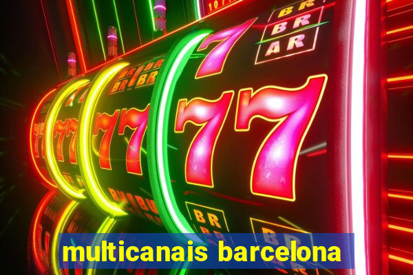 multicanais barcelona