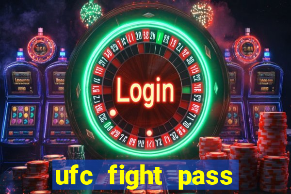 ufc fight pass onde assistir