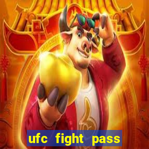 ufc fight pass onde assistir