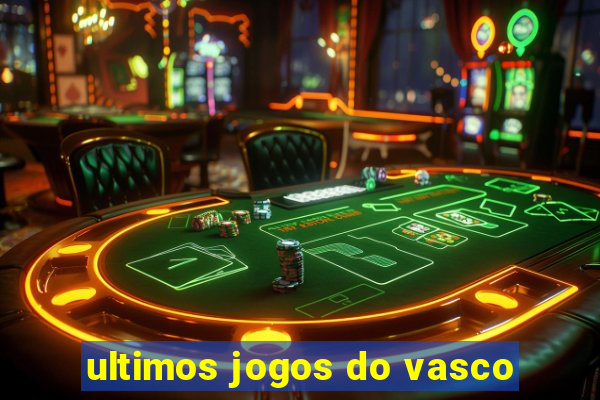 ultimos jogos do vasco