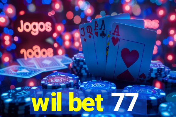 wil bet 77